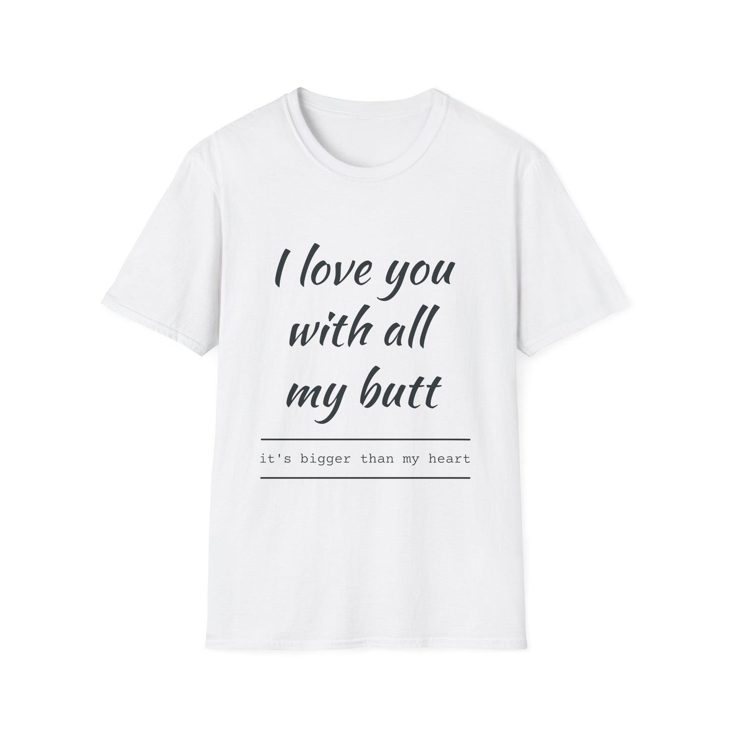 Funny Unisex T-Shirt - "I Love You with All My Butt" - Perfect Gift for Valentine's Day