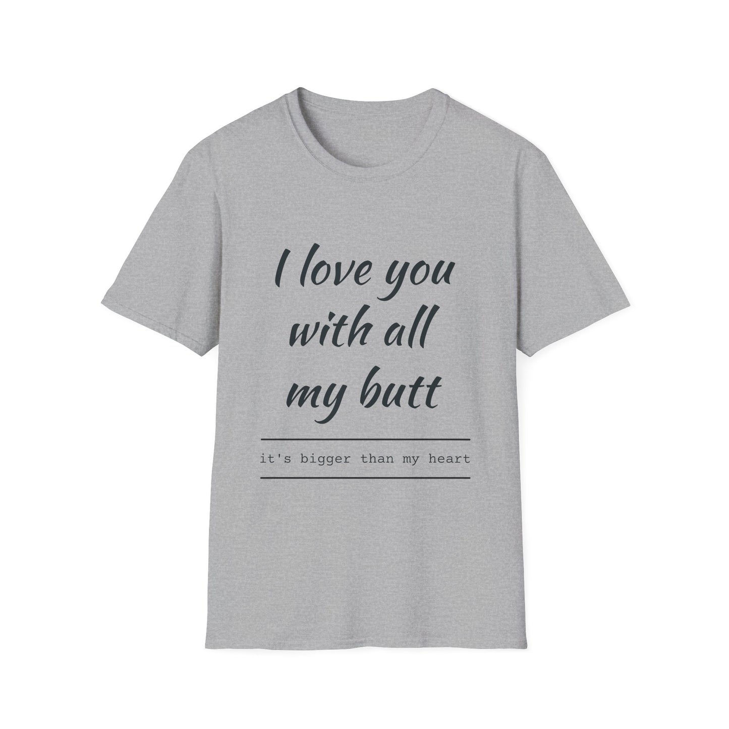 Funny Unisex T-Shirt - "I Love You with All My Butt" - Perfect Gift for Valentine's Day
